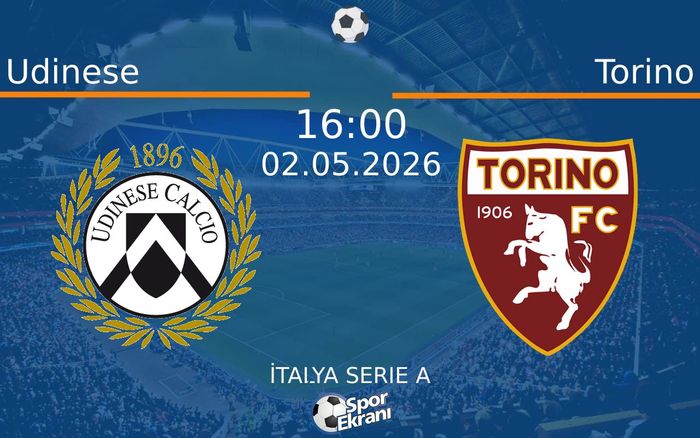 02 Mayıs 2026 Udinese vs Torino maçı Hangi Kanalda Saat Kaçta Yayınlanacak?