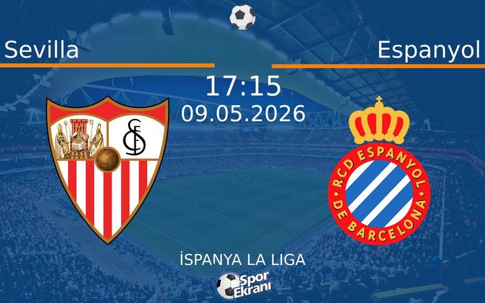 09 Mayıs 2026 Sevilla vs Espanyol maçı Hangi Kanalda Saat Kaçta Yayınlanacak?