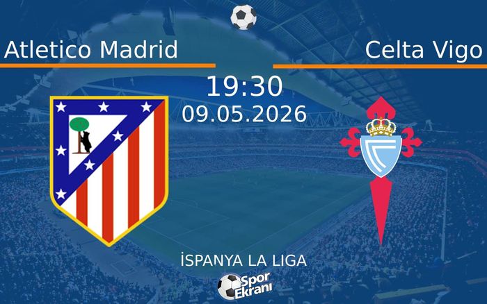 09 Mayıs 2026 Atletico Madrid vs Celta Vigo maçı Hangi Kanalda Saat Kaçta Yayınlanacak? 09 Mayıs 2026 Atletico Madrid vs Celta Vigo maçı Hangi Kanalda Saat Kaçta Yayınlanacak?