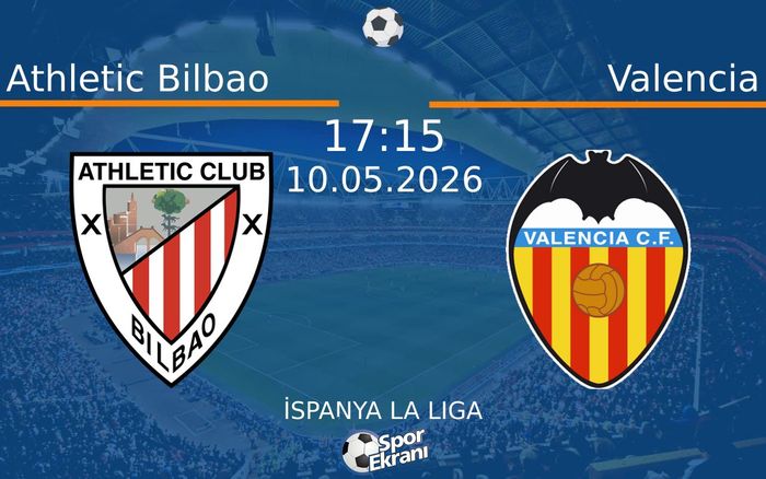 10 Mayıs 2026 Athletic Bilbao vs Valencia maçı Hangi Kanalda Saat Kaçta Yayınlanacak?