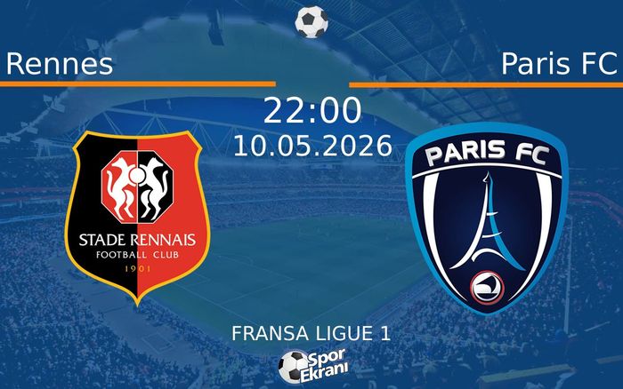 10 Mayıs 2026 Rennes vs Paris FC maçı Hangi Kanalda Saat Kaçta Yayınlanacak?