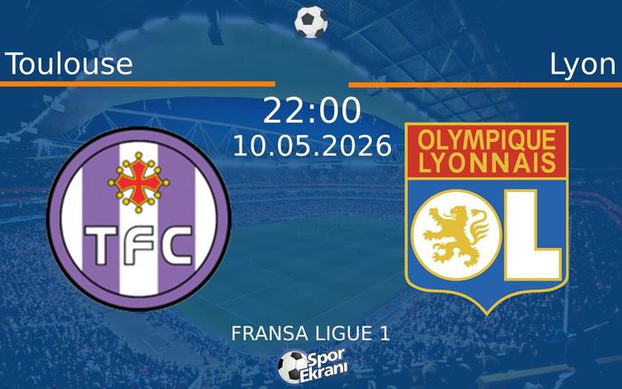 10 Mayıs 2026 Toulouse vs Lyon maçı Hangi Kanalda Saat Kaçta Yayınlanacak? 10 Mayıs 2026 Toulouse vs Lyon maçı Hangi Kanalda Saat Kaçta Yayınlanacak?