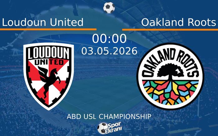 03 Mayıs 2026 Loudoun United vs Oakland Roots maçı Hangi Kanalda Saat Kaçta Yayınlanacak?