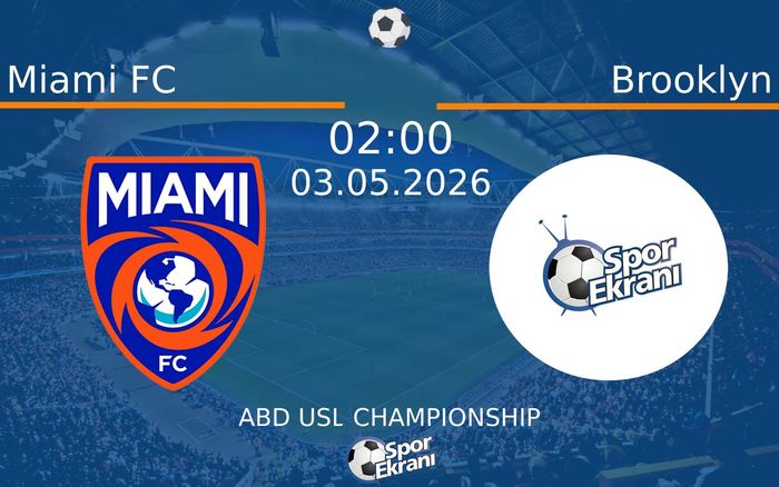 03 Mayıs 2026 Miami FC vs Brooklyn maçı Hangi Kanalda Saat Kaçta Yayınlanacak? 03 Mayıs 2026 Miami FC vs Brooklyn maçı Hangi Kanalda Saat Kaçta Yayınlanacak?