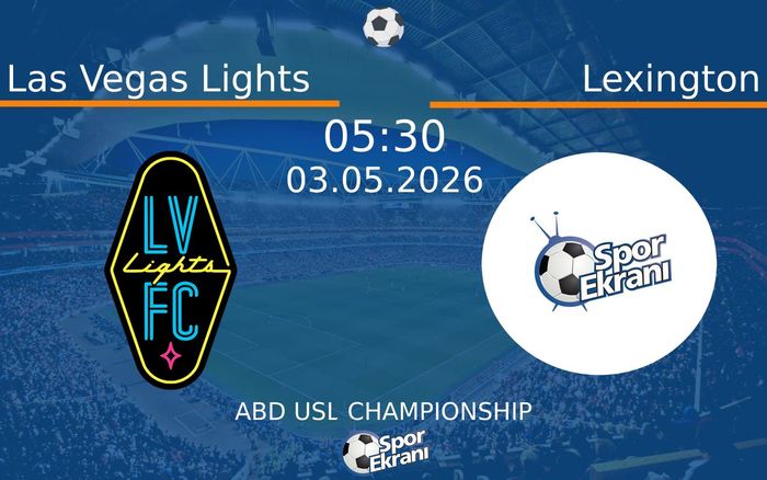 03 Mayıs 2026 Las Vegas Lights vs Lexington maçı Hangi Kanalda Saat Kaçta Yayınlanacak? 03 Mayıs 2026 Las Vegas Lights vs Lexington maçı Hangi Kanalda Saat Kaçta Yayınlanacak?
