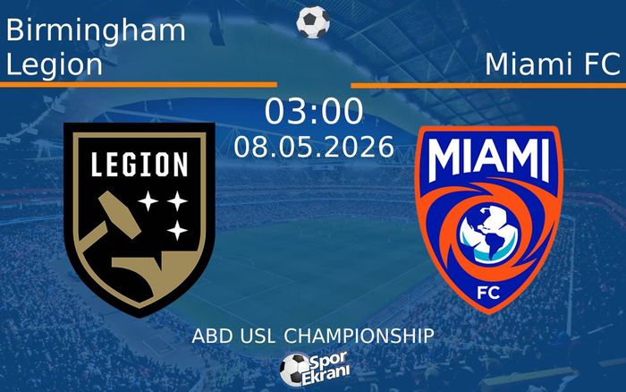 08 Mayıs 2026 Birmingham Legion vs Miami FC maçı Hangi Kanalda Saat Kaçta Yayınlanacak?