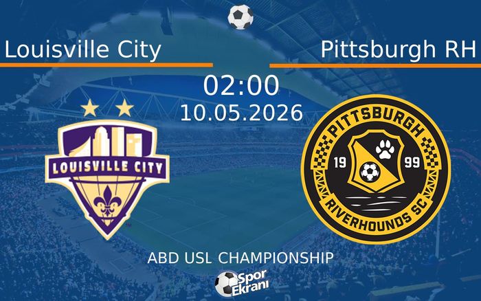 10 Mayıs 2026 Louisville City vs Pittsburgh RH maçı Hangi Kanalda Saat Kaçta Yayınlanacak? 10 Mayıs 2026 Louisville City vs Pittsburgh RH maçı Hangi Kanalda Saat Kaçta Yayınlanacak?