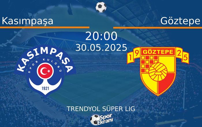 Kasımpaşa - Göztepe Maçı Hangi Kanalda? 30 Mayıs 2025 Yayın Ekranı