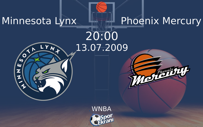 Minnesota Lynx - Phoenix Mercury Maçı Hangi Kanalda? 13 Temmuz 2009 ...