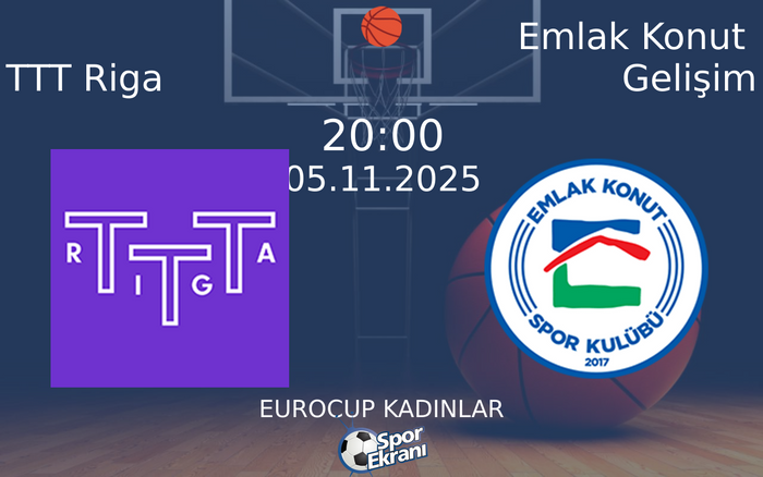 TTT Riga - Emlak Konut Gelişim Maçı Hangi Kanalda? 05 Kasım 2025 Yayın ...