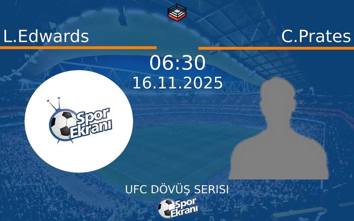 L.Edwards - C.Prates Maçı Hangi Kanalda? 16 Kasım 2025 Yayın Ekranı