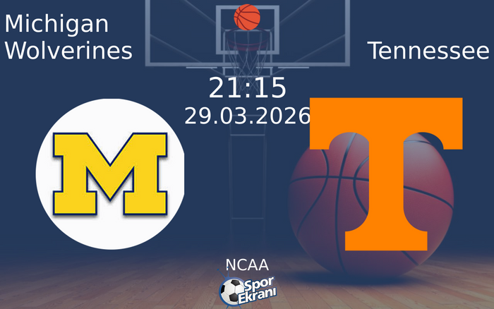Michigan Wolverines - Tennessee Maçı Hangi Kanalda? 29 Mart 2026 Yayın ...