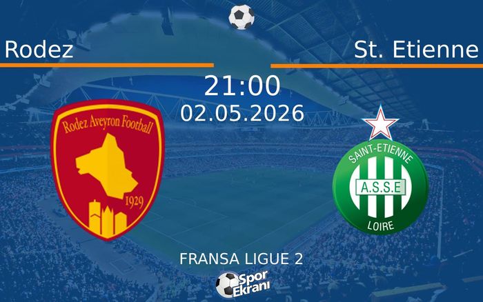 Rodez - St. Etienne Maçı Hangi Kanalda? 02 Mayıs 2026 Yayın Ekranı