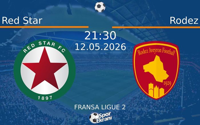 Red Star - Rodez Maçı Hangi Kanalda? 12 Mayıs 2026 Yayın Ekranı